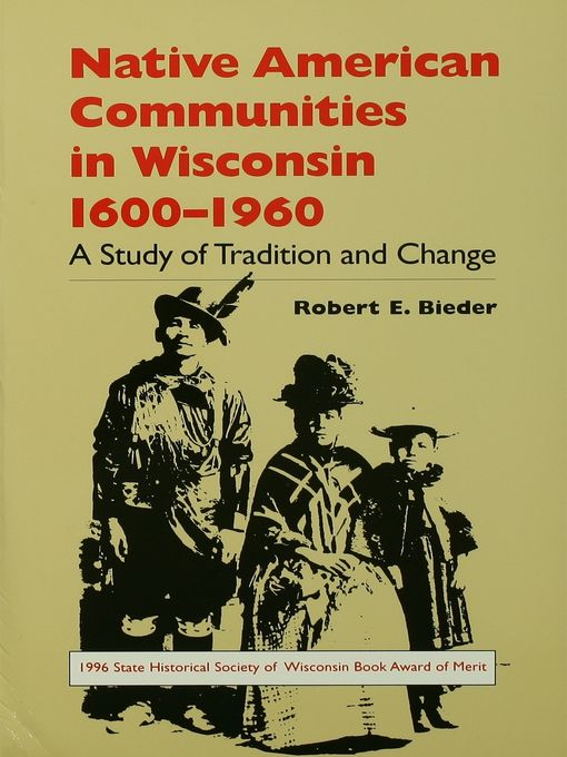 Title details for Native American Communities in Wisconsin, 1600–1960 by Robert E. Bieder - Available
